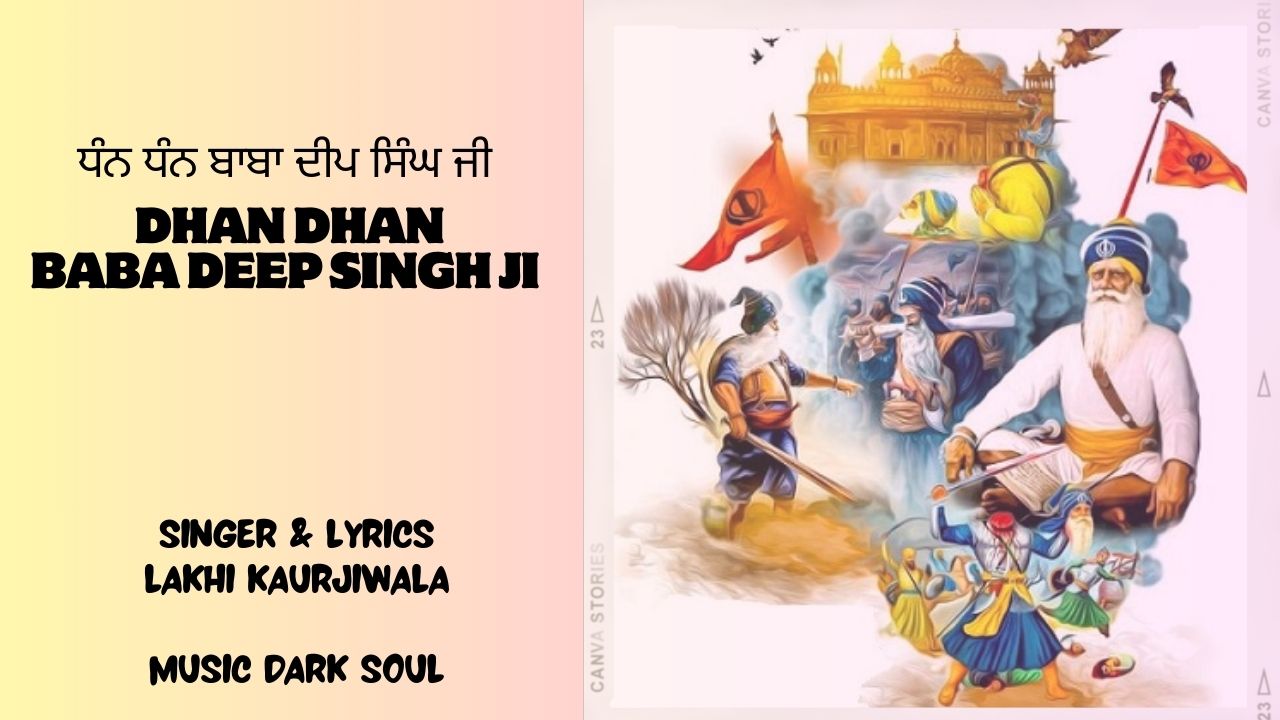 Dhan Dhan Baba Deep Singh Ji  Lakhi Kaurjiwala 